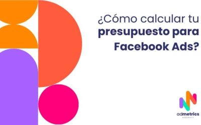 ¿Cómo calcular tu presupuesto para Facebook Ads?